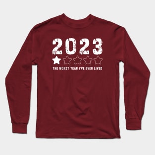 2023 year one star review : Funny review, "The worst year i've ever lived" Long Sleeve T-Shirt